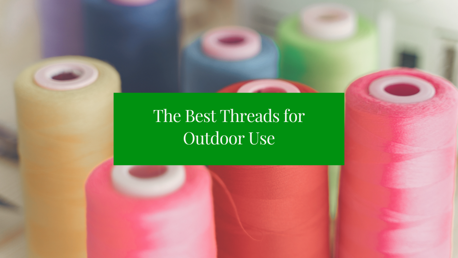 The Best Threads for Outdoor Use Vardhman Threads